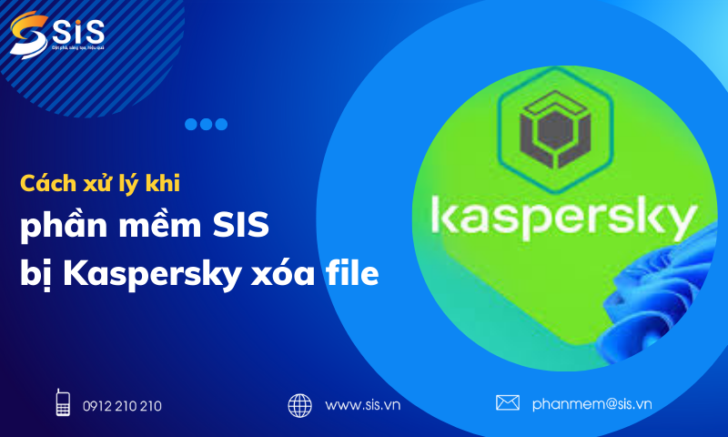 Cách xử lý khi phần mềm SIS bị Kaspersky xóa file